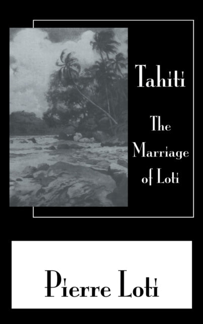 Book cover of: Tahiti The Marriage Of Loti