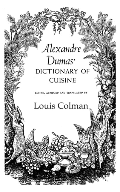 Book cover of: Alexander Dumas Dictionary Of Cuisine. By: Louis Colman