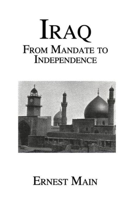 Book cover of: Iraq From Manadate Independence. By: Ernest Main