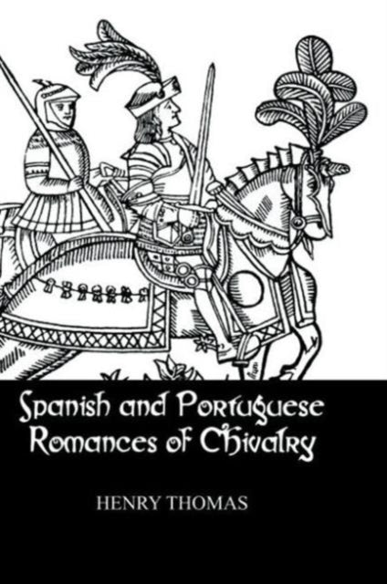Book cover of: Spanish and Portuguese Romances of Chivalry. By: Henry Thomas