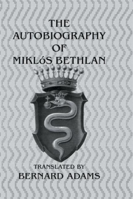 Book cover of: Autobiography Of Miklos Bethlen. By: Bernard Adams