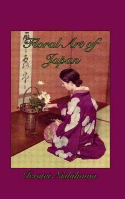 Book cover of: Floral Art Of Japan. By: Issotei Nishikawa