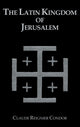 Book cover of: Latin Kingdom Of Jerusalem. By: Claude Reignier Conder