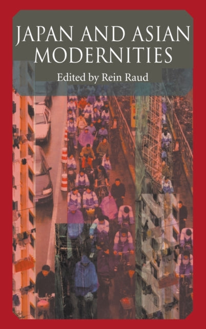 Book cover of: Japan And Asian Modernities. By: Rein Raud