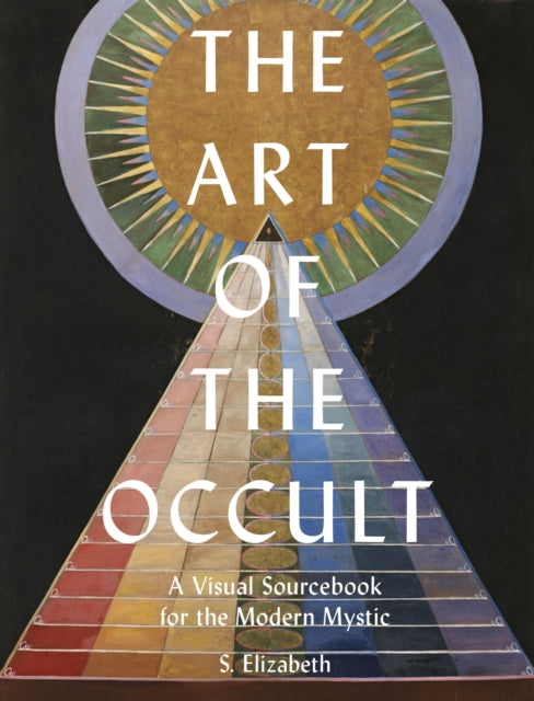 Art of the Occult, A Visual Sourcebook for the Modern Mystic 9780711248830 S. Elizabeth