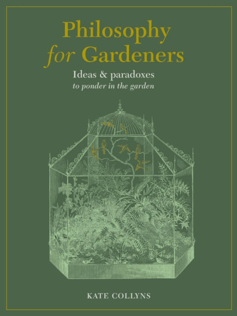 Book cover of: Philosophy for Gardeners. By: Kate Collyns