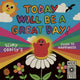 Book cover of: Today Will Be a Great Day!. By: SLIMY ODDITY