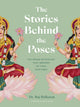 Stories Behind the Poses, The Indian mythology that inspired 50 yoga postures 9780711271883 Raj Balkaran