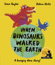 When Dinosaurs Walked the Earth, WINNER of the Oscar's Book Prize 2024 9780711277212 Sean Taylor