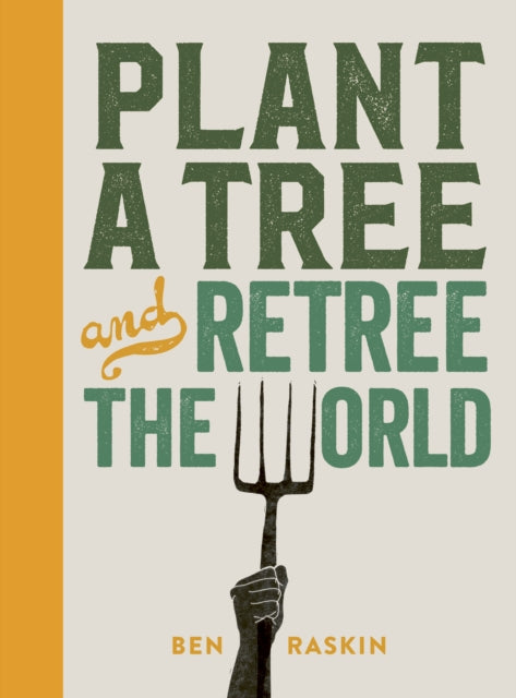 Book cover of: Plant a Tree and Retree the World. By: Ben Raskin
