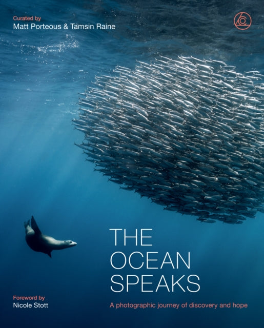 Ocean Speaks, A photographic journey of discovery and hope 9780711288935 Matt Porteous