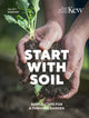Start with Soil, Simple steps for a thriving garden 9780711289390 Juliet Sargeant