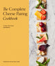 Complete Cheese Pairing Cookbook 9780711290945 Morgan McGlynn