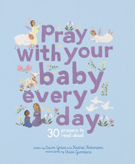 Book cover of: Pray With Your Baby Every Day. By: Chloe Giordano