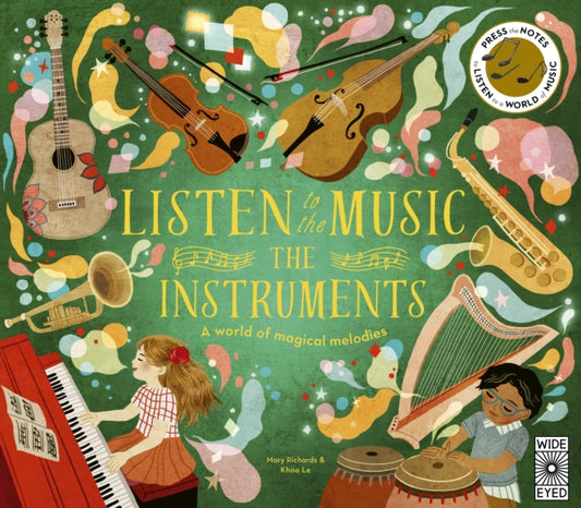 Listen to the Music: The Instruments, A world of magical melodies - Press the Notes to Listen to a World of Music 9780711293625 Mary Richards