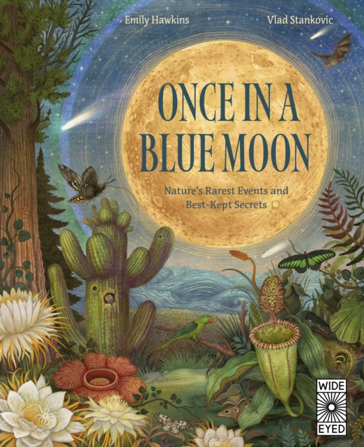 Once in a Blue Moon, Nature’s rarest events and best-kept secrets 9780711294233 Emily Hawkins