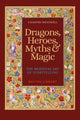Dragons, Heroes, Myths & Magic, The Medieval Art of Storytelling (Paperback Edition) 9780712354141 Chantry Westwell
