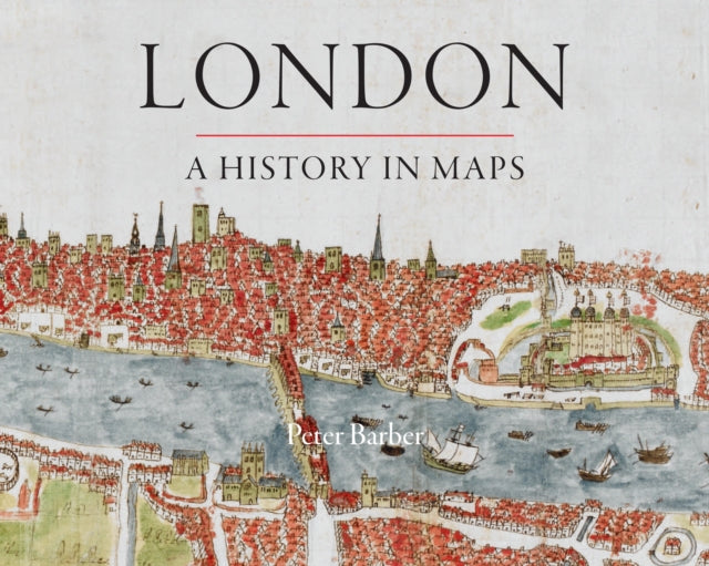 Book cover of: London: A History in Maps. By: Peter Barber