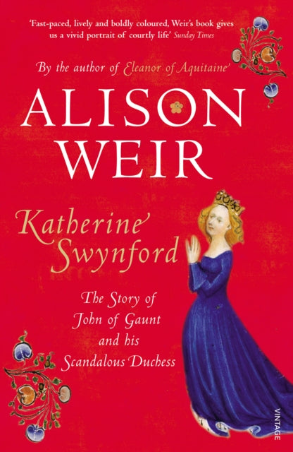 Katherine Swynford, The Story of John of Gaunt and His Scandalous Duchess 9780712641975 Alison Weir