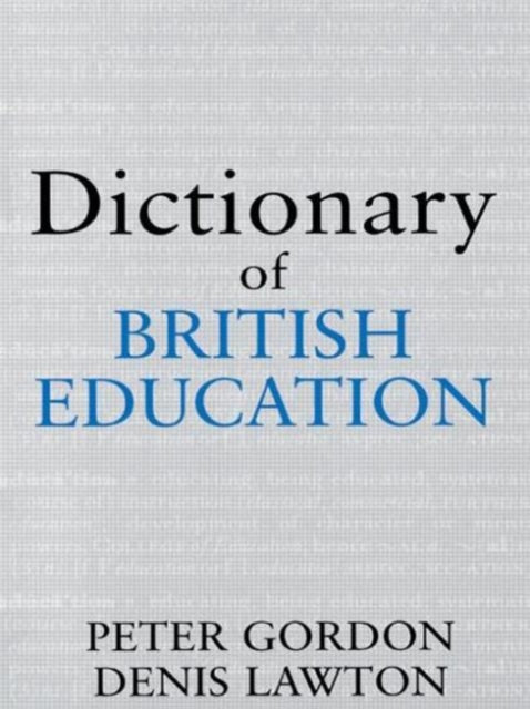 Book cover of: Dictionary of British Education. By: Professo Gordon