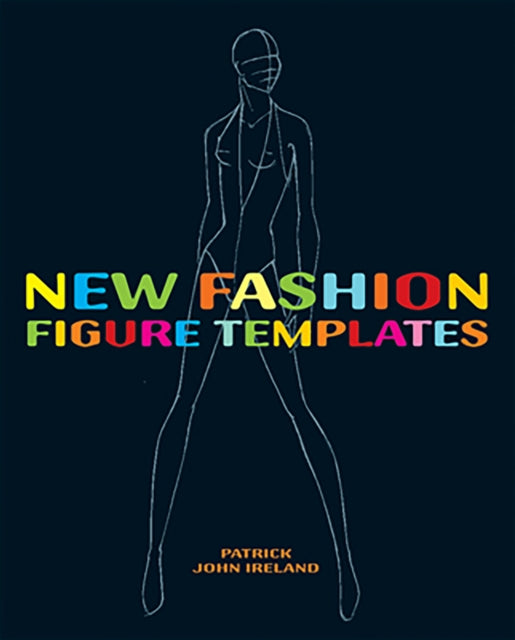 Book cover of: New Fashion Figure Templates new edition. By: Patrick John Ireland