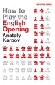 Book cover of: How to Play the English Opening. By: Anatoly Karpov