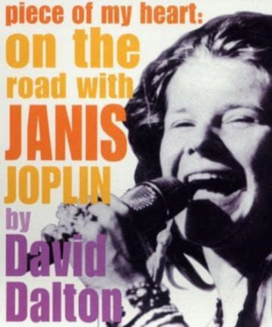 Book cover of: Piece of My Heart: A Portrait of Janis Joplin. By: David Dalton