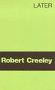 Book cover of: Later. By: Robert Creeley