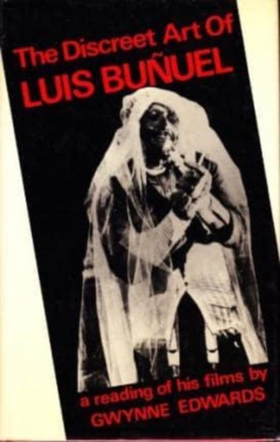 Book cover of: Discreet Art of Luis Bunuel. By: Gwynne Edwards