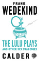 Book cover of: Lulu Plays and Other Sex Tragedies. By: Frank Wedekind