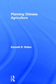 Book cover of: Planning Chinese Agriculture. By: Kenneth R. Walker