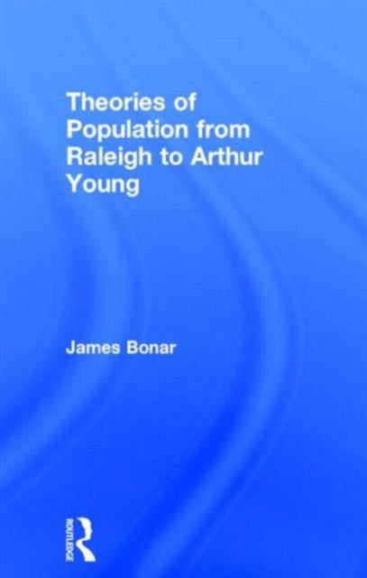Book cover of: Theories of Population from Raleigh to Arthur Young. By: James Bonar