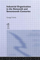 Book cover of: Industrial Organization in the Sixteenth and Seventeenth Centuries. By: George Unwin
