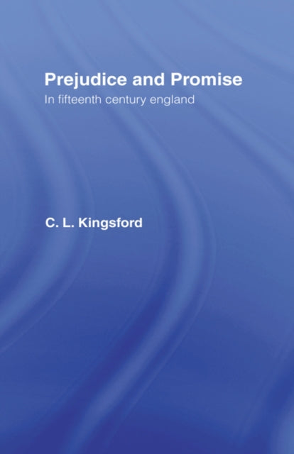 Book cover of: Prejudice and Promise in Fifteenth Century England. By: Kingsford, Charles Lethbridge