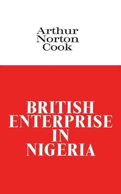 Book cover of: British Enterprise in Nigeria. By: Arthur Nor Cook