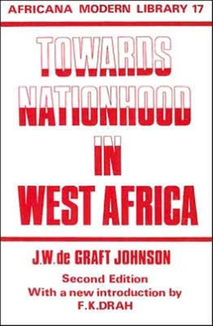 Book cover of: Towards Nationhood in West Africa. By: Willia De Graft