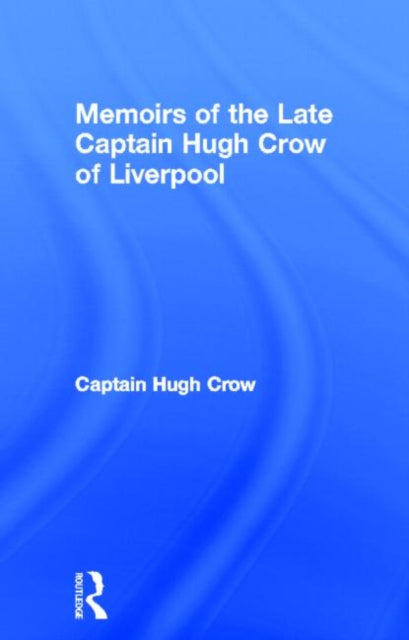 Book cover of: Memoirs of the Late Captain Hugh Crow of Liverpool