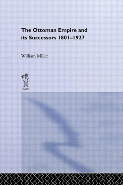 Book cover of: Ottoman Empire and Its Successors, 1801-1927