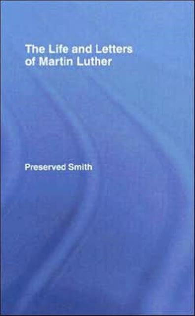 Book cover of: LIfe and Letters of Martin Luther. By: Preserved Smith