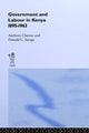 Book cover of: Government and Labour in Kenya 1895-1963