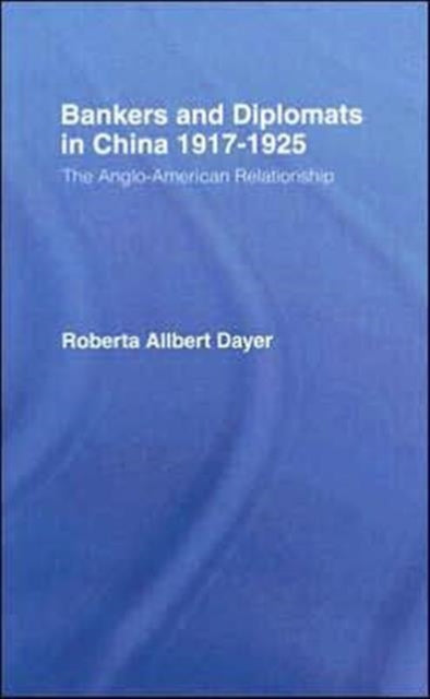 Book cover of: Bankers and Diplomats in China 1917-1925