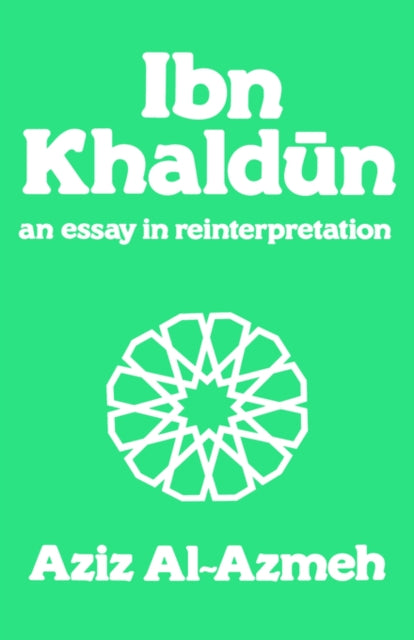 Book cover of: Ibn Khaldun. By: Aziz Al-Azmeh