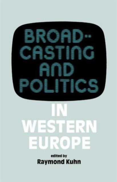 Book cover of: Broadcasting and Politics in Western Europe