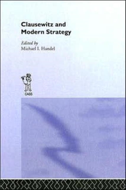 Book cover of: Clausewitz and Modern Strategy. By: Michael Handel