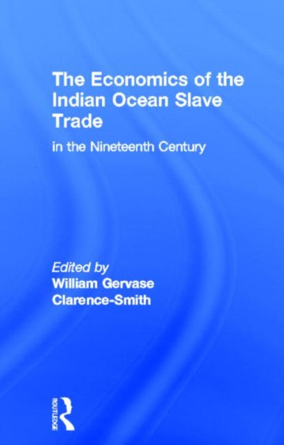 Book cover of: Economics of the Indian Ocean Slave Trade in the Nineteenth Century