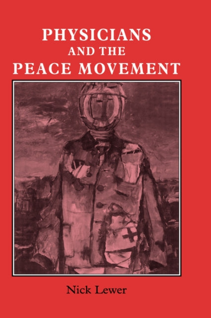 Book cover of: Physicians and the Peace Movement