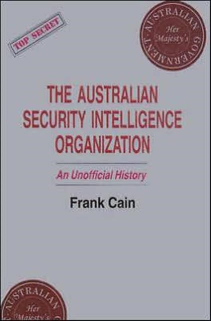 Book cover of: Australian Security Intelligence Organization. By: Frank Cain