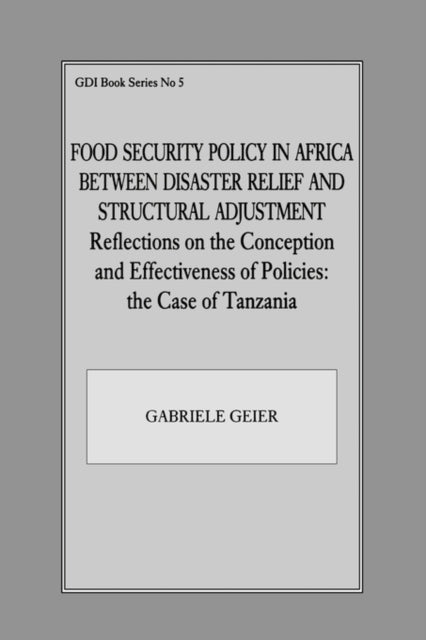 Book cover of: Food Security Policy in Africa Between Disaster Relief and Structural Adjustment