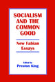 Book cover of: Socialism and the Common Good. By: Preston King