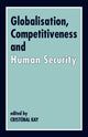 Book cover of: Globalization, Competitiveness and Human Security. By: Cristobal Kay
